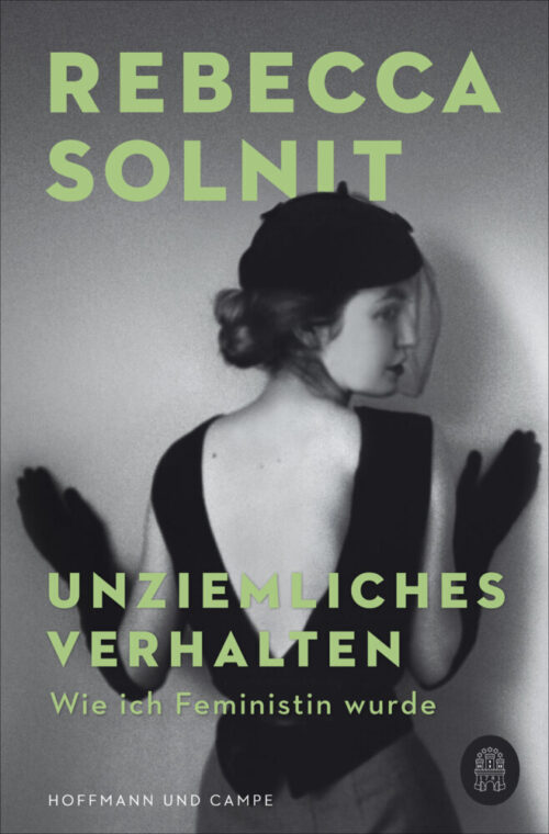 <span style='color: #3c3c3c;'>Rebecca Solnit</span> <br><span style='font-style: italic; font-weight: bold;'>Unziemliches Verhalten</span>
