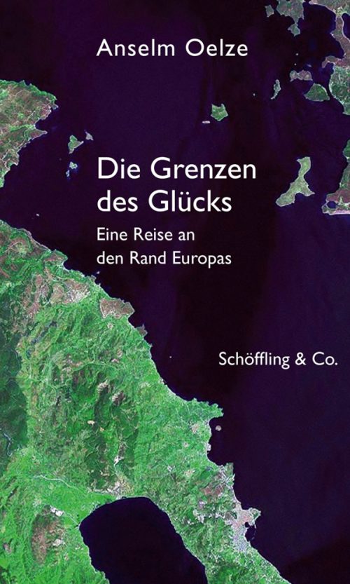 <span style='color: #3c3c3c;'>Anselm Oelze</span> <br><span style='font-style: italic; font-weight: bold;'>Die Grenzen des Glücks</span>