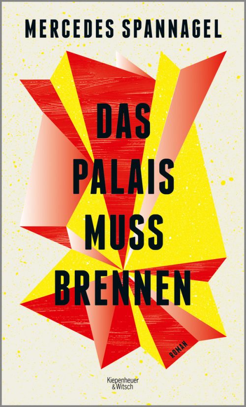 <span style='color: #3c3c3c;'>Mercedes Spannagel</span> <br><span style='font-style: italic; font-weight: bold;'>Das Palais muss brennen</span>