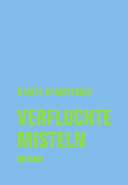 <span style='color: #3c3c3c;'>Natasa Kramberger</span> <br><span style='font-style: italic; font-weight: bold;'>Verfluchte Misteln</span>
