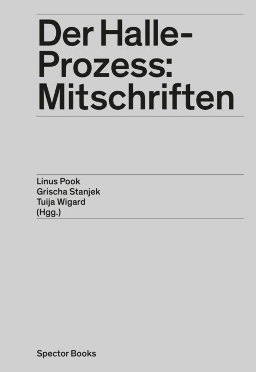 <span style='color: #3c3c3c;'>Linus Pook / Grischa Stanjek / Tuija Wigard (Hg.)</span> <br><span style='font-style: italic; font-weight: bold;'>Der Halle-Prozess: Mitschriften</span>