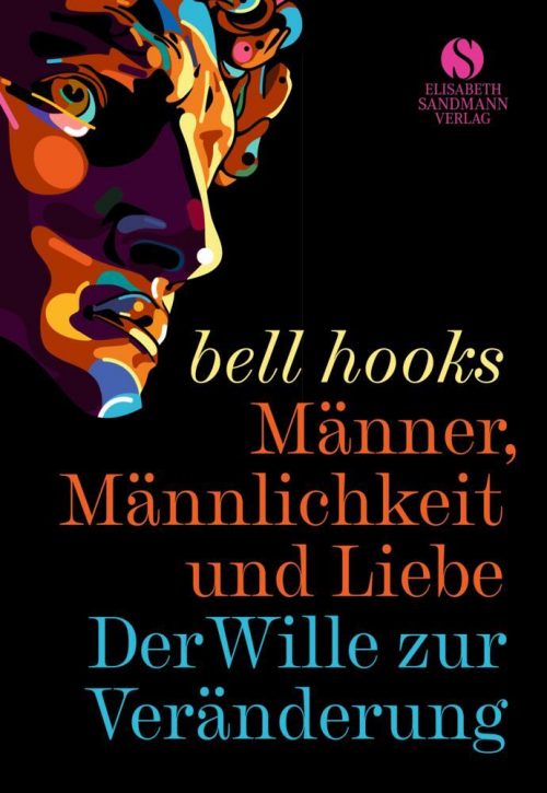 <span style='color: #3c3c3c;'>bell hooks</span> <br><span style='font-style: italic; font-weight: bold;'>Männer, Männlichkeit und die Liebe</span>
