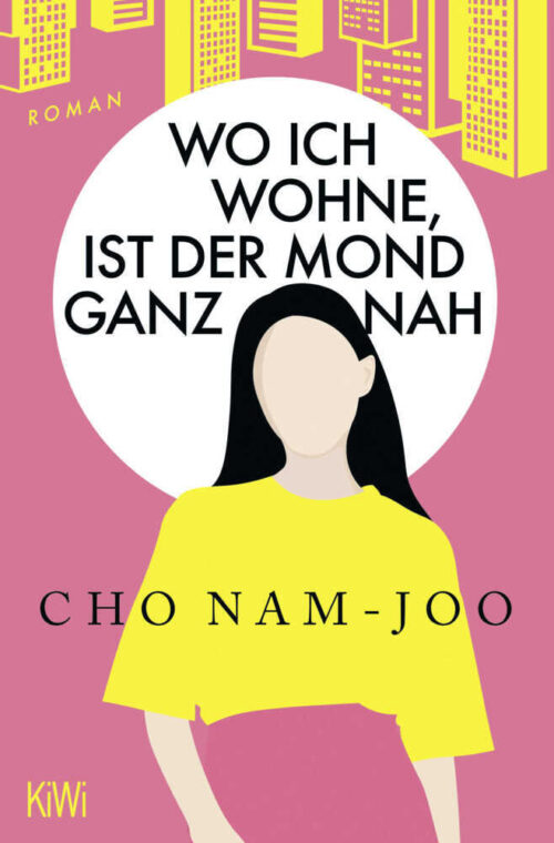 <span style='color: #3c3c3c;'>Cho Nam-Joo</span> <br><span style='font-style: italic; font-weight: bold;'>Wo ich wohne, ist der Mond ganz nah</span>