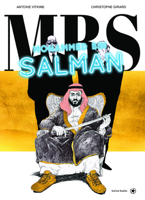 <span style='color: #3c3c3c;'>Antoine Vitkine / Christophe Girard</span> <br><span style='font-style: italic; font-weight: bold;'>Mohammed bin Salman</span>