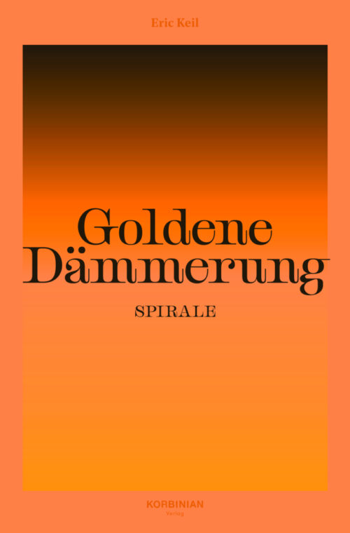 <span style='color: #3c3c3c;'>Eric Keil</span> <br><span style='font-style: italic; font-weight: bold;'>Goldene Dämmerung: Spirale</span>