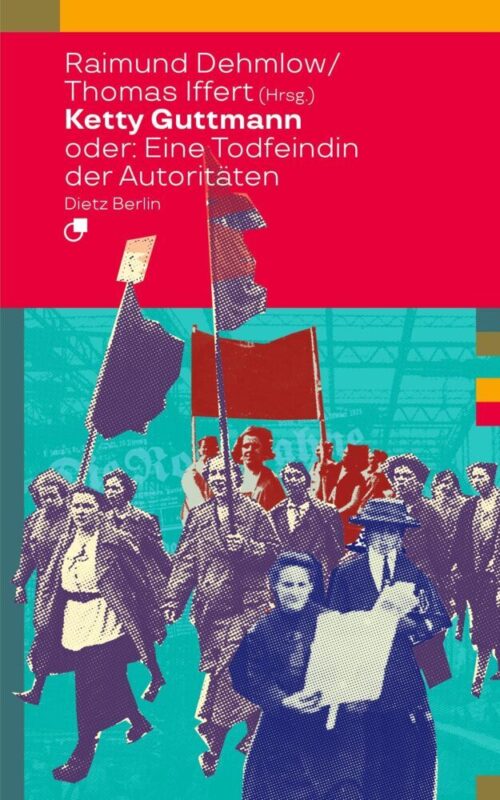 <span style='color: #3c3c3c;'>Raimund Dehmlow / Thomas Iffert (Hrsg.)</span> <br><span style='font-style: italic; font-weight: bold;'>Ketty Guttmann oder: Eine Todfeindin der Autoritäten</span>