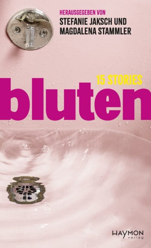 <span style='color: #3c3c3c;'>Magdalena Stammler / Melanie Jaksch (Hg.)</span> <br><span style='font-style: italic; font-weight: bold;'>bluten. 15 Stories</span>