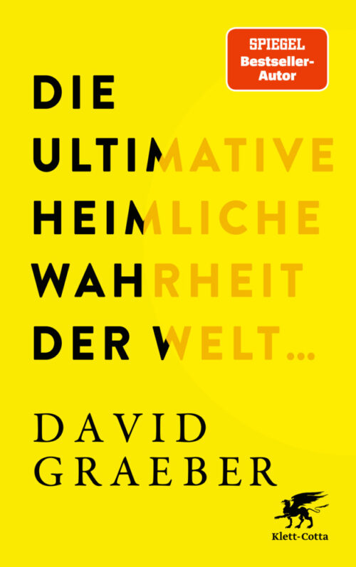 <span style='color: #3c3c3c;'>David Graeber</span> <br><span style='font-style: italic; font-weight: bold;'>Die ultimative heimliche Wahrheit der Welt</span>