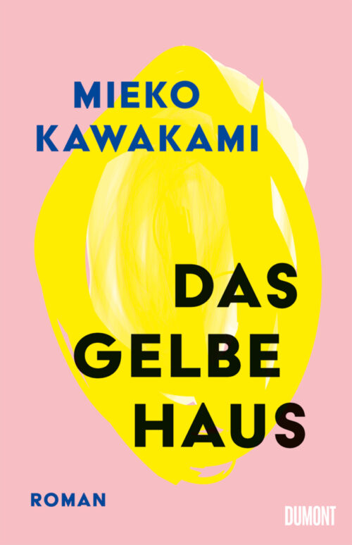 <span style='color: #3c3c3c;'>Mieko Kawakami</span> <br><span style='font-style: italic; font-weight: bold;'>Das gelbe Haus</span>