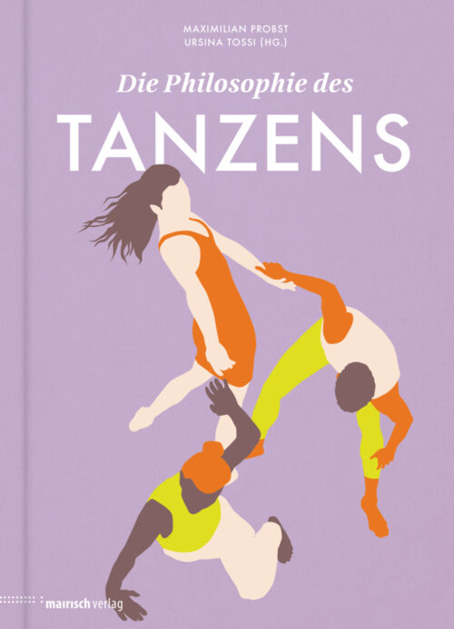 <span style='color: #3c3c3c;'>Maximilian Probst, Ursina Tossi</span> <br><span style='font-style: italic; font-weight: bold;'>Die Philosophie des Tanzens</span>