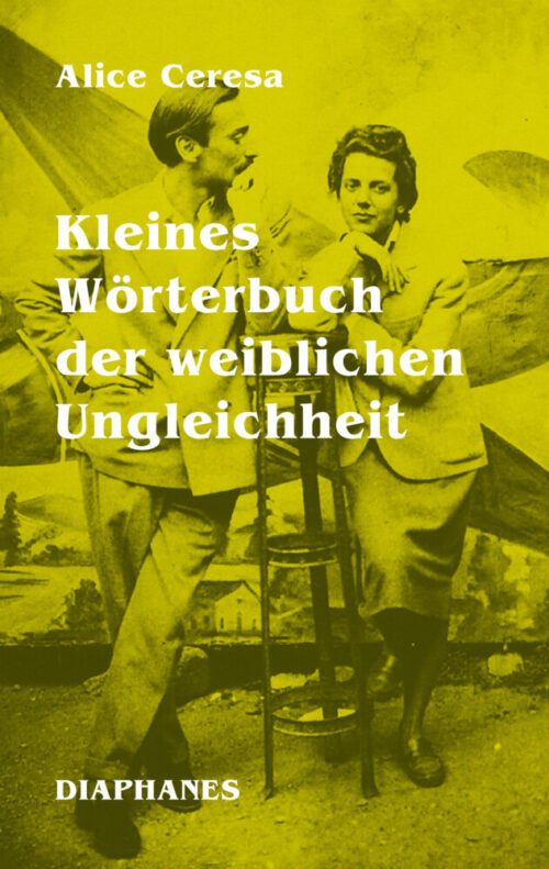 <span style='color: #3c3c3c;'>Alice Ceresa</span> <br><span style='font-style: italic; font-weight: bold;'>Kleines Wörterbuch der weiblichen Ungleichheit</span>