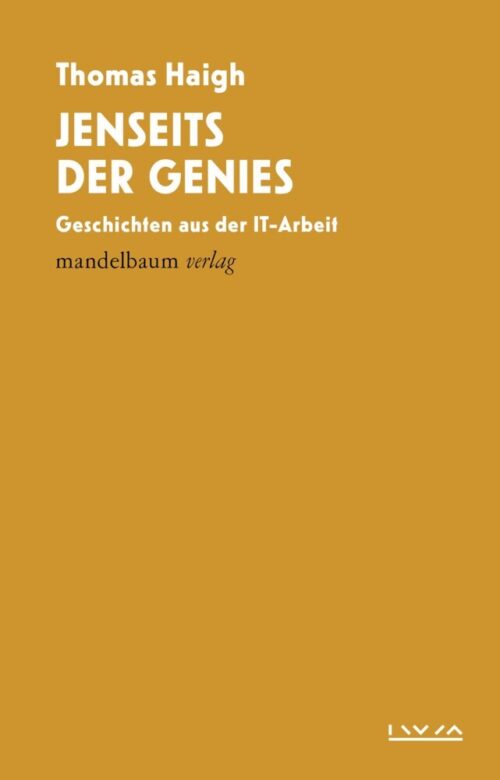 <span style='color: #3c3c3c;'>Thomas Haigh</span> <br><span style='font-style: italic; font-weight: bold;'>Jenseits der Genies. Geschichten aus der IT-Arbeit</span>