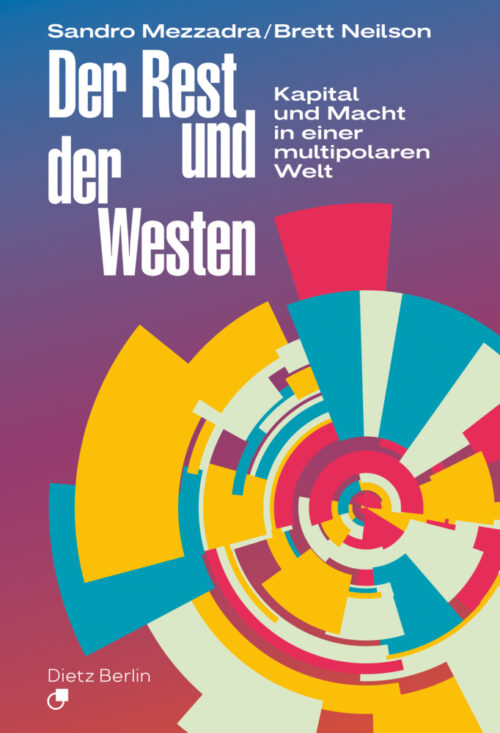 <span style='color: #3c3c3c;'>Sandro Mezzadra / Brett Neilson</span> <br><span style='font-style: italic; font-weight: bold;'>Der Rest und der Westen. Kapital und Macht in einer multipolaren Welt</span>