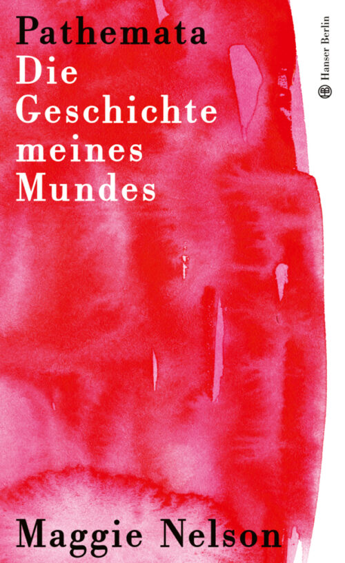 <span style='color: #3c3c3c;'>Maggie Nelson</span> <br><span style='font-style: italic; font-weight: bold;'>Pathemata. Die Geschichte meines Mundes</span>
