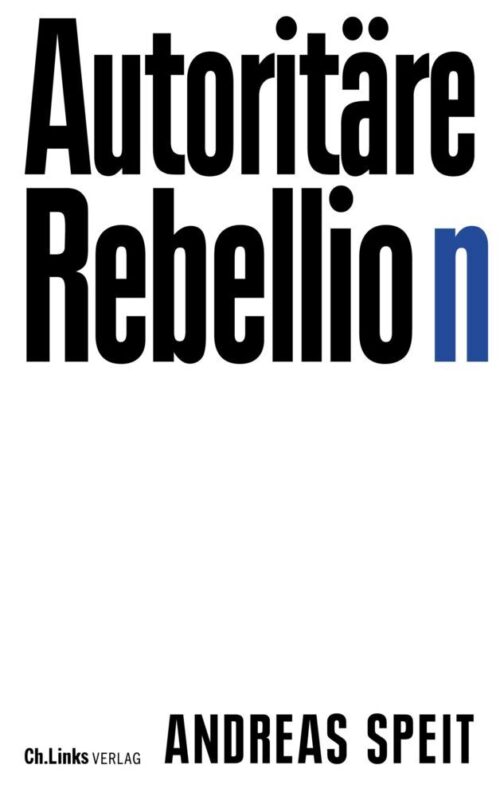 <span style='color: #3c3c3c;'>Andreas Speit</span> <br><span style='font-style: italic; font-weight: bold;'>Autoritäre Rebellion</span>