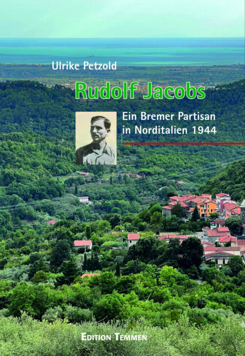<span style='color: #3c3c3c;'>Ulrike Petzold</span> <br><span style='font-style: italic; font-weight: bold;'>Rudolf Jacobs. Ein Bremer Partisan in Norditalien</span>