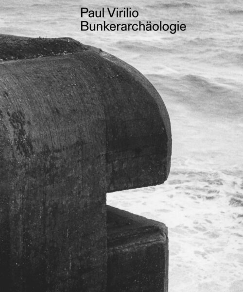 <span style='color: #3c3c3c;'>Paul Virilio</span> <br><span style='font-style: italic; font-weight: bold;'>Bunkerarchäologie</span>