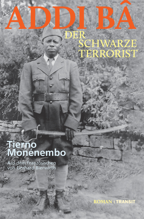 <span style='color: #3c3c3c;'>Tierno Monenembo</span> <br><span style='font-style: italic; font-weight: bold;'>Addi Ba – Der schwarze Terrorist</span>