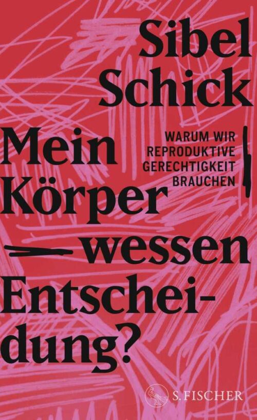 <span style='color: #3c3c3c;'>Sibel Schick</span> <br><span style='font-style: italic; font-weight: bold;'>Mein Körper – wessen Entscheidung?</span>
