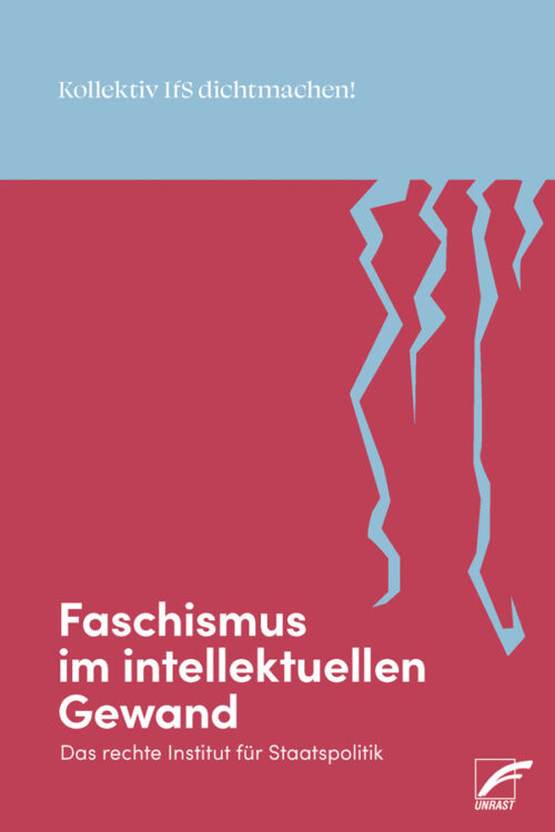 Kollektiv IfS dichtmachen – Faschismus im intellektuellen Gewand. Das rechte Institut für Staatspolitik