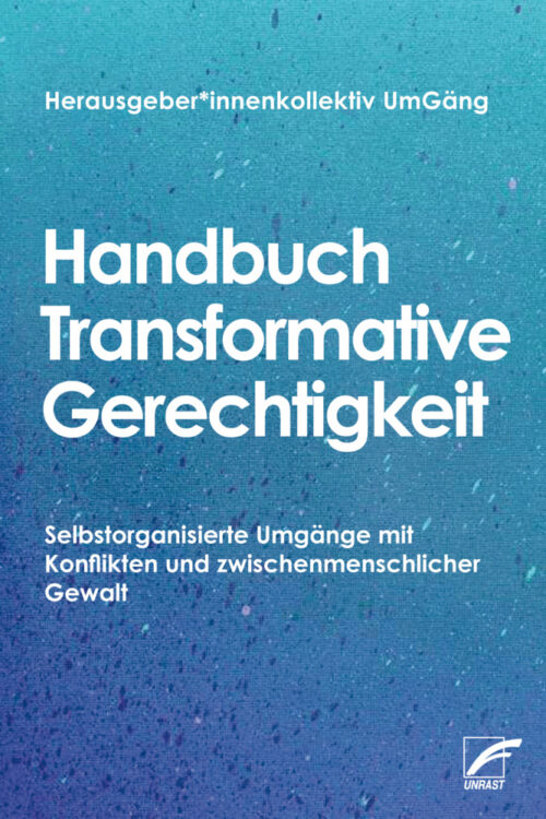 Herausgeber_innenkollektiv UmGäng – Handbuch Transformative Gerechtigkeit