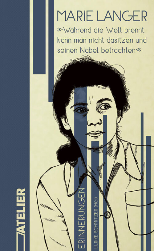 <span style='color: #3c3c3c;'>Marie Langer</span> <br><span style='font-style: italic; font-weight: bold;'>„Während die Welt brennt, kann man nicht dasitzen und seinen Nabel betrachten“</span>