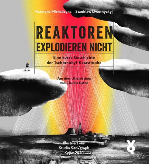 <span style='color: #3c3c3c;'>Kateryna Michalizyna/ Stanislaw Dwornyzkyj</span> <br><span style='font-style: italic; font-weight: bold;'>Reaktoren explodieren nicht</span>