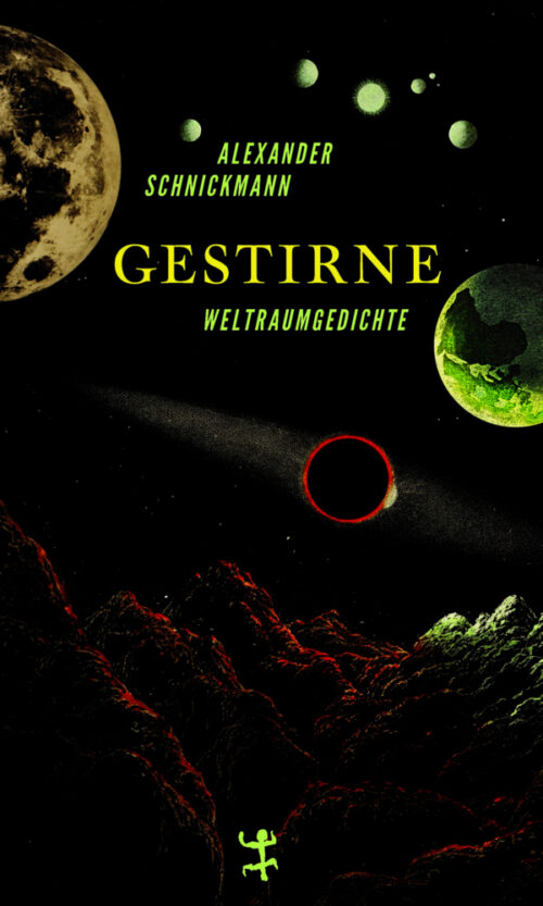 <span style='color: #3c3c3c;'>Alexander Schnickmann</span> <br><span style='font-style: italic; font-weight: bold;'>Gestirne. Weltraumgedichte</span>