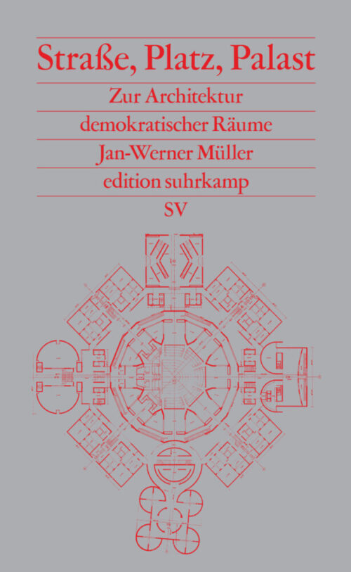 <span style='color: #3c3c3c;'>Jan-Werner Müller</span> <br><span style='font-style: italic; font-weight: bold;'>Straße, Platz, Palast</span>