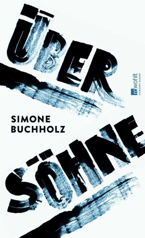 <span style='color: #3c3c3c;'>Simone Buchholz</span> <br><span style='font-style: italic; font-weight: bold;'>Über Söhne</span>