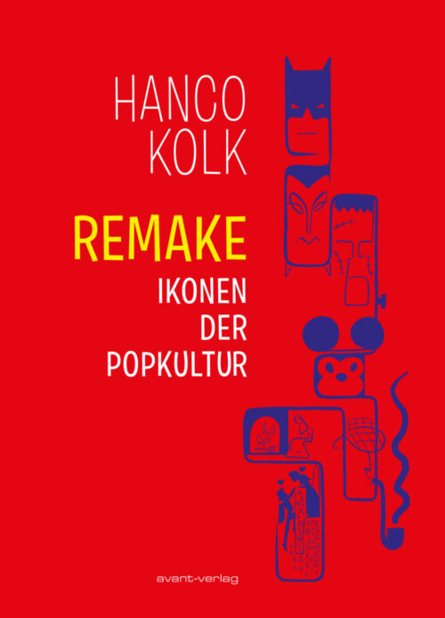<span style='color: #3c3c3c;'>Hanco Kolk</span> <br><span style='font-style: italic; font-weight: bold;'>Remake – Ikonen der Popkultur</span>