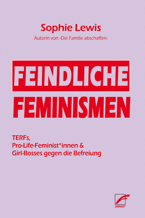 <span style='color: #3c3c3c;'>Sophie Lewis</span> <br><span style='font-style: italic; font-weight: bold;'>Feindliche Feminismen</span>