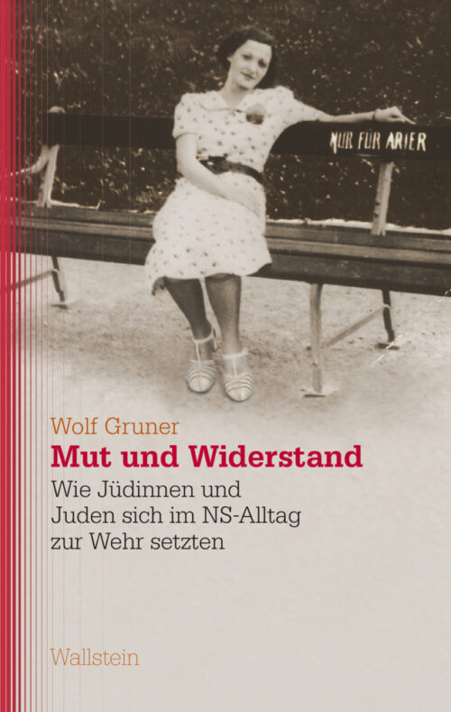 <span style='color: #3c3c3c;'>Wolf Gruner</span> <br><span style='font-style: italic; font-weight: bold;'>Mut und Widerstand. Wie Jüdinnen und Juden sich im NS-Alltag zur Wehr setzten</span>