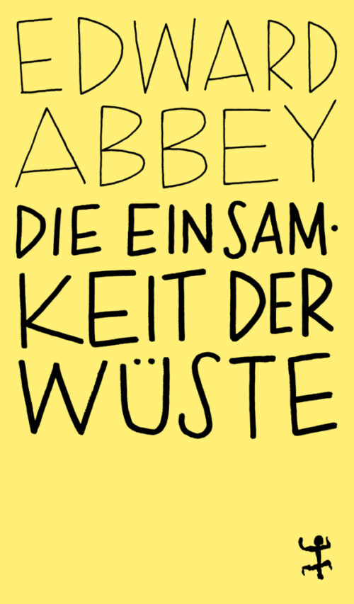 <span style='color: #3c3c3c;'>Edward Abbey</span> <br><span style='font-style: italic; font-weight: bold;'>Die Einsamkeit der Wüste</span>