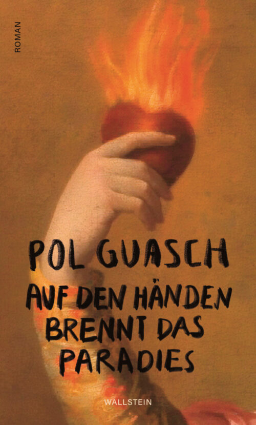 <span style='color: #3c3c3c;'>Pol Guasch</span> <br><span style='font-style: italic; font-weight: bold;'>Auf den Händen brennt das Paradies</span>