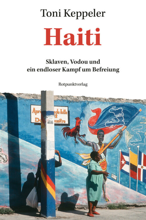 <span style='color: #3c3c3c;'>Toni Keppeler</span> <br><span style='font-style: italic; font-weight: bold;'>Haiti. Sklaven, Vodou und ein endloser Kampf um Befreiung</span>