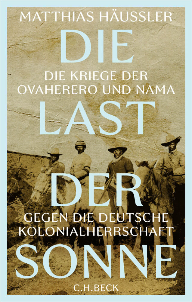 Die Last der Sonne. Die Kriege der Ovaherero und Nama