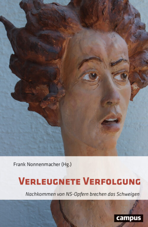 <span style='color: #3c3c3c;'>Frank Nonnenmacher (Hg.)</span> <br><span style='font-style: italic; font-weight: bold;'>Verleugnete Verfolgung. Nachkommen von NS-Opfern brechen das Schweigen</span>