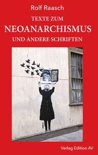 <span style='color: #3c3c3c;'>Rolf Raasch</span> <br><span style='font-style: italic; font-weight: bold;'>Texte zum Neoanarchismus</span>