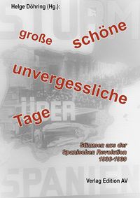 <span style='color: #3c3c3c;'>Helge Döhring (Hg.)</span> <br><span style='font-style: italic; font-weight: bold;'>„große, schöne, unvergessliche Tage“. Stimmen aus der spanischen Revolution</span>