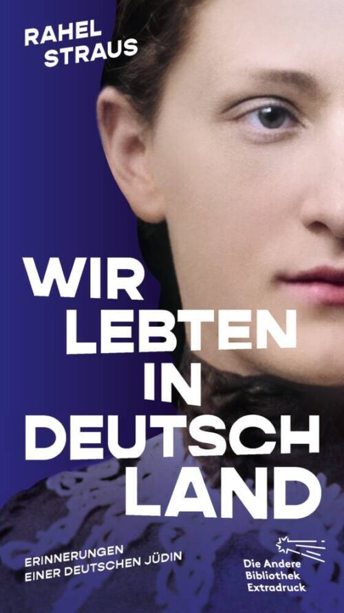 <span style='color: #3c3c3c;'>Rahel Straus</span> <br><span style='font-style: italic; font-weight: bold;'>Wir lebten in Deutschland. Erinnerungen einer deutschen Jüdin</span>
