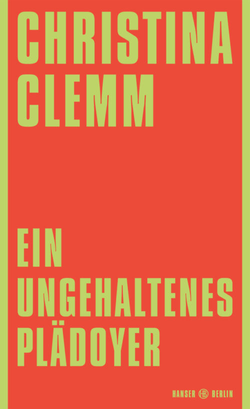 <span style='color: #3c3c3c;'>Christina Clemm</span> <br><span style='font-style: italic; font-weight: bold;'>Ein ungehaltenes Plädoyer</span>