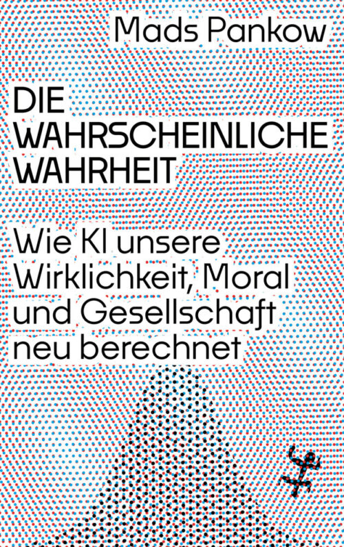 <span style='color: #3c3c3c;'>Mads Pankow</span> <br><span style='font-style: italic; font-weight: bold;'>Die wahrscheinliche Wahrheit</span>