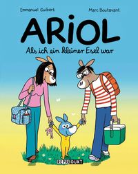 <span style='color: #3c3c3c;'>Emmanule Guibert / Marc Boutavant</span> <br><span style='font-style: italic; font-weight: bold;'>Ariol 21. Als ich ein kleiner Esel war</span>