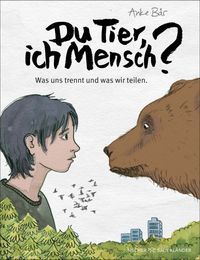 <span style='color: #3c3c3c;'>Anke Bär</span> <br><span style='font-style: italic; font-weight: bold;'>Du Tier, ich Mensch?</span>
