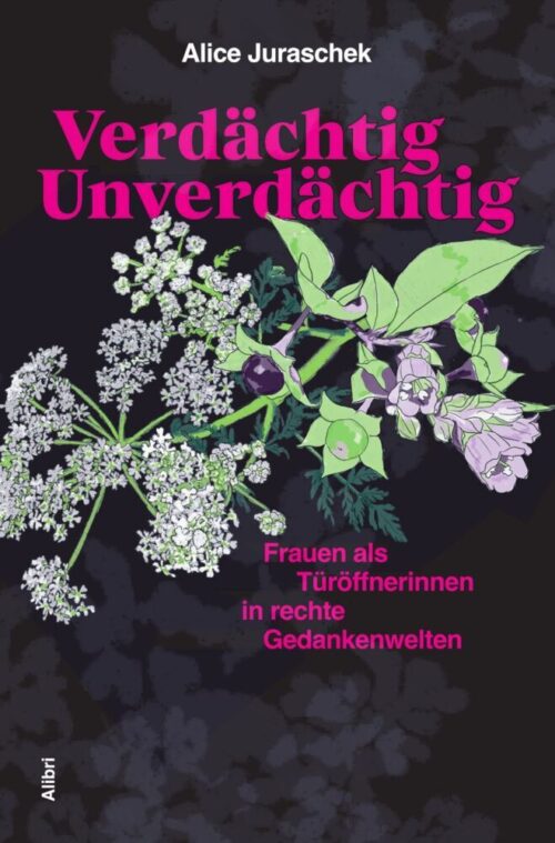 <span style='color: #3c3c3c;'>Alice Juraschek</span> <br><span style='font-style: italic; font-weight: bold;'>Verdächtig unverdächtig. Frauen als Türöffnerinnen in rechte Gedankenwelten</span>