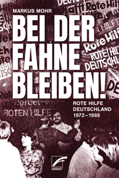 <span style='color: #3c3c3c;'>Markus Mohr</span> <br><span style='font-style: italic; font-weight: bold;'>Bei der Fahne bleiben! Rote Hilfe in Deutschland 1972-1988</span>