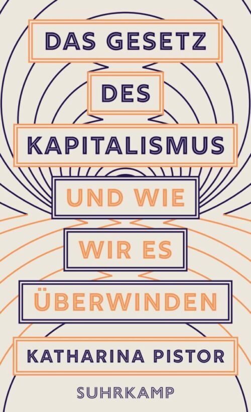 <span style='color: #3c3c3c;'>Katharina Pistor</span> <br><span style='font-style: italic; font-weight: bold;'>Das Gesetz des Kapitalismus und wie wir es überwinden</span>