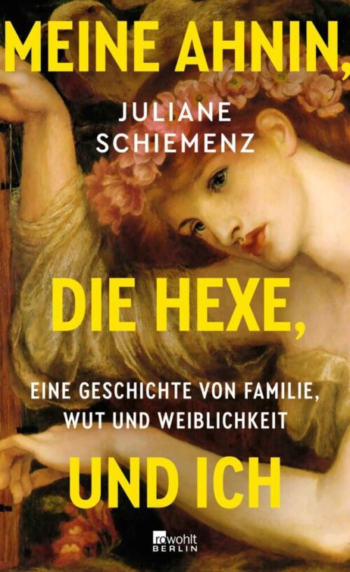 <span style='color: #3c3c3c;'>Juliane Schiemenz</span> <br><span style='font-style: italic; font-weight: bold;'>Meine Ahnin, die Hexe, und ich</span>
