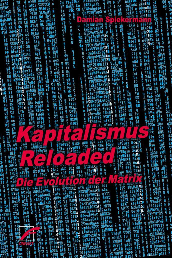 Kapitalismus Reloaded Bd. 2 - Die Anatomie der Matrix